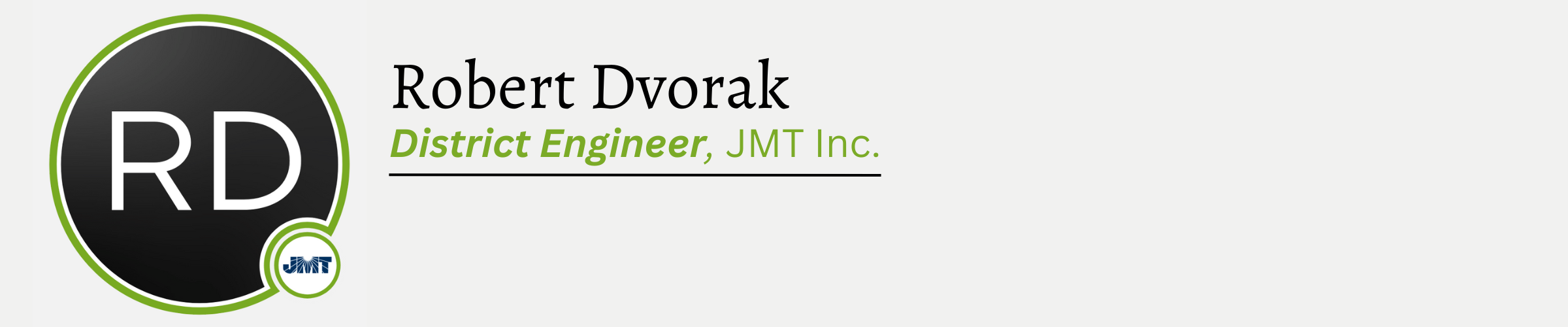 Robert Dvorak. District Engineer, JMT Incorporated.