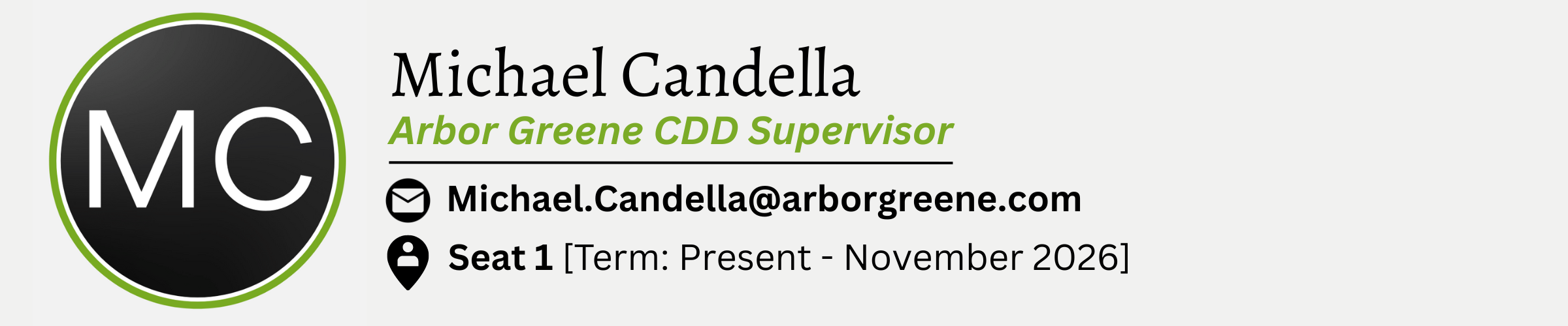 Michael Candella. Arbor Greene CDD Supervisor. E-Mail is Michael.Candella@arborgreene.com. Seat #1. Term from Present to November 2026.